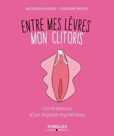 Visuel de Entre mes lèvres, mon clitoris