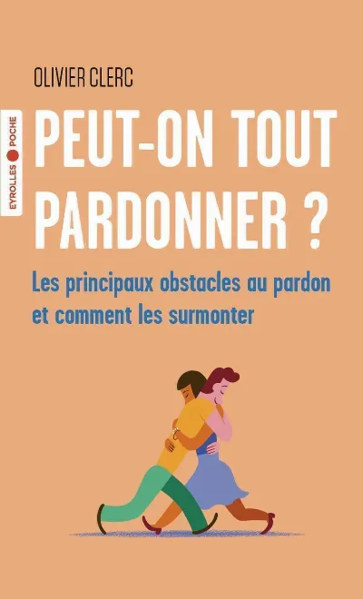 Visuel de Peut-on tout pardonner ?, les principaux obstacles au pardon et comment les surmonter