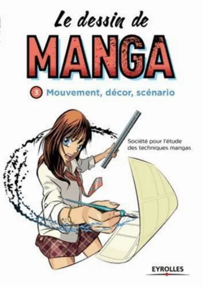 Visuel de Le dessin de manga, vol. 3 - Mouvement, décor, scénario