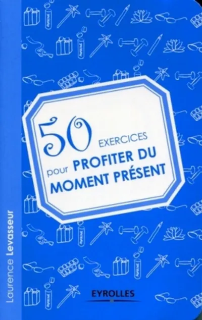 Visuel de 50 exercices pour profiter du moment présent