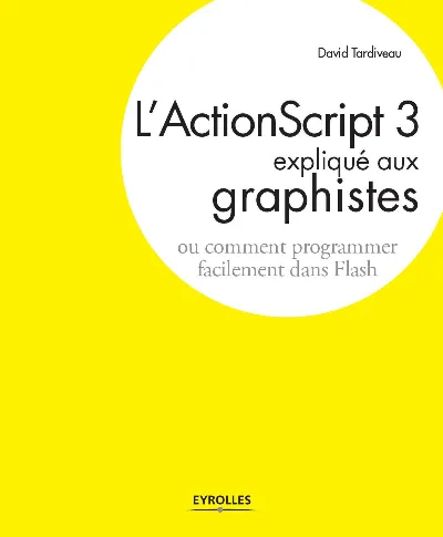 Visuel de L'ActionScript 3 expliqué aux graphistes