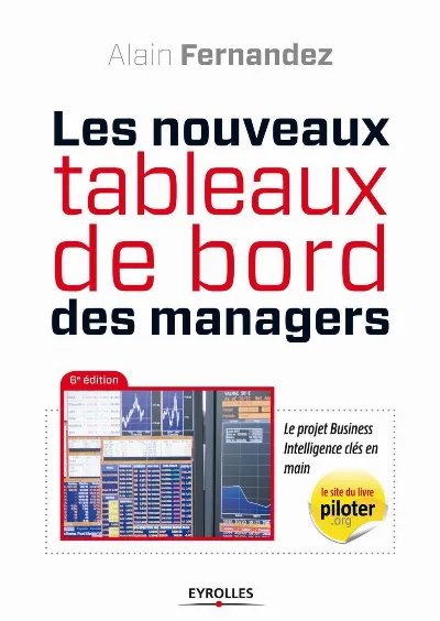 Visuel de Les nouveaux tableaux de bord des managers, le projet décisionnel dans sa totalité