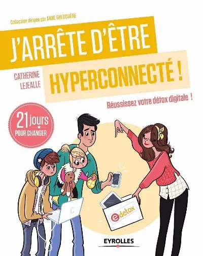 Visuel de J'arrête d'être hyperconnecté !, 21 jours pour réussir sa détox digitale