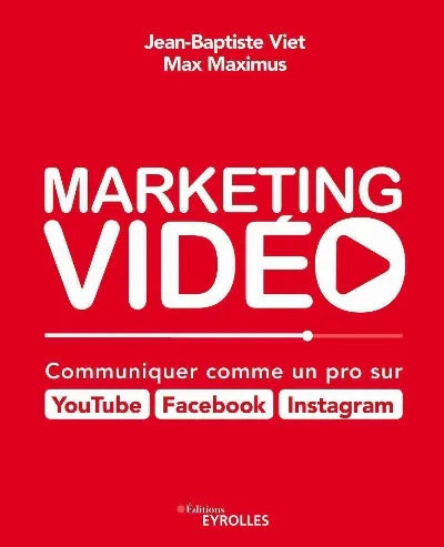Visuel de Marketing vidéo : Communiquer comme un pro sur YouTube, Facebook, Instagram