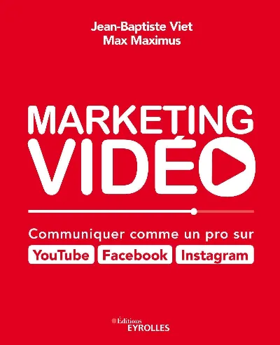 Visuel de Marketing vidéo : Communiquer comme un pro sur YouTube, Facebook, Instagram