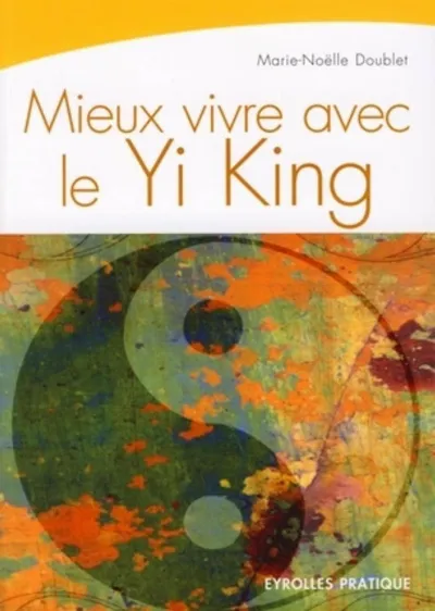 Visuel de Mieux vivre avec le Yi-King