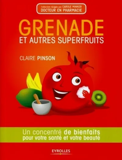 Visuel de Grenade et autres superfruits, un concentré de bienfaits pour votre santé et votre beauté