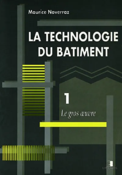 Visuel de La Technologie Du Batiment 1 Le Gros Oeuvre