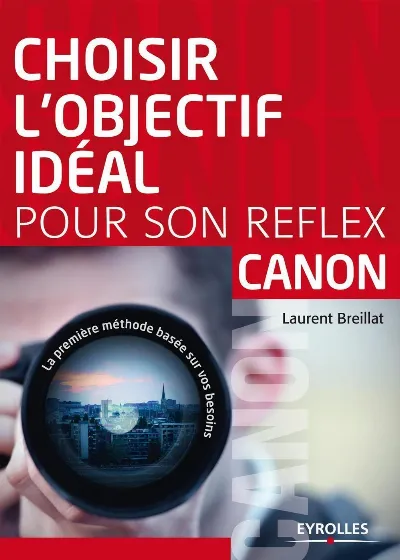 Visuel de Choisir l'objectif idéal pour son reflex Canon