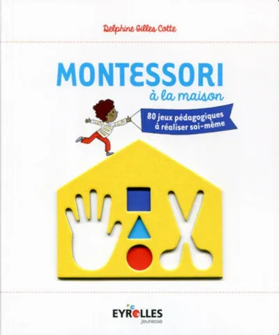 Visuel de Montessori à la maison, 80 jeux pédagogiques à réaliser soi-même