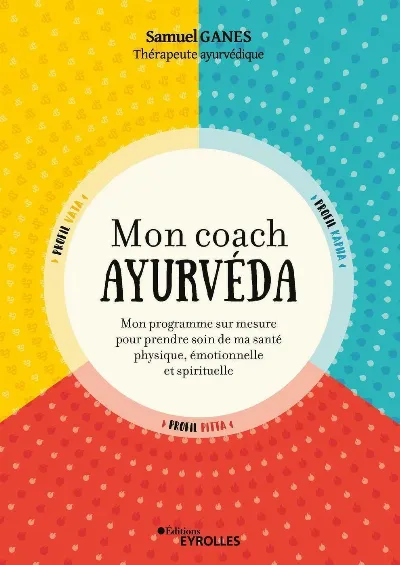 Visuel de Mon coach ayurvéda : mon programme sur mesure pour prendre soin de ma santé physique, émotionnelle et spirituelle