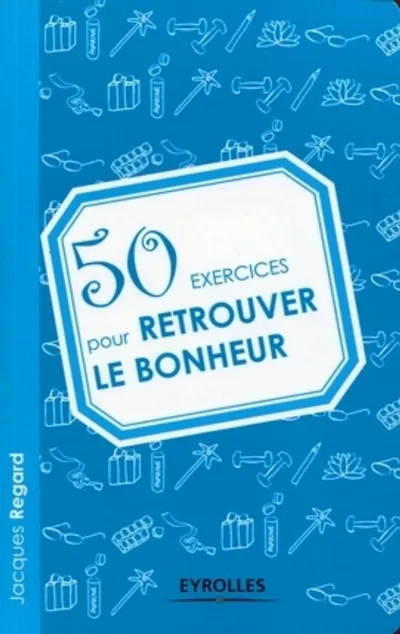 Visuel de 50 exercices pour retrouver le bonheur