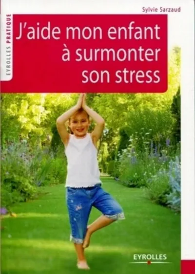 Visuel de J'aide mon enfant à surmonter son stress