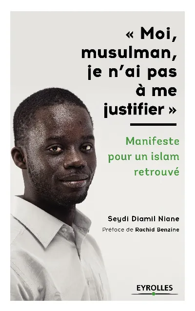 Visuel de Moi, musulman, je n'ai pas à me justifier - Préface de Rachid Benzine