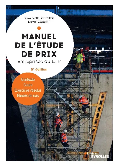 Visuel de Manuel de l'étude de prix, entreprises du BTP : contexte, cours, exercices résolus, études de cas