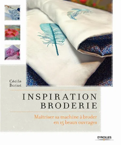 Visuel de Inspiration broderie, maîtriser sa machine à broder en 15 beaux ouvrages