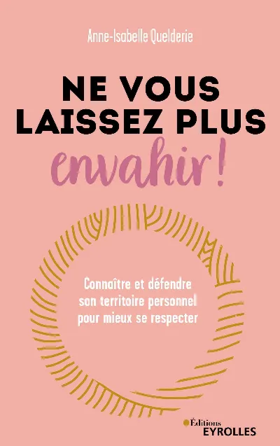 Visuel de Ne vous laissez plus envahir !