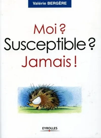 Visuel de Moi ? Susceptible ? Jamais !