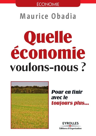 Visuel de Quelle économie voulons-nous ? - Pour en finir avec le toujours plus...