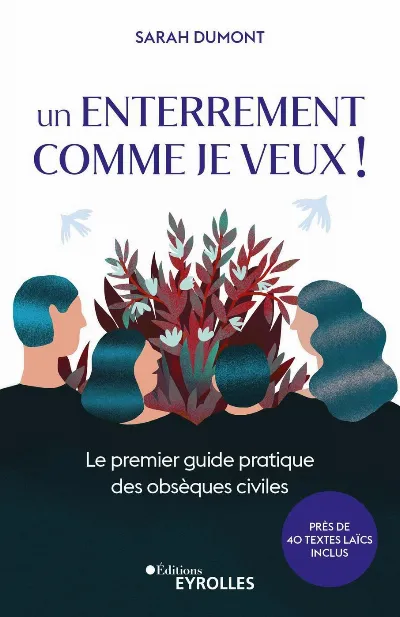 Visuel de Un enterrement comme je veux !, le premier guide pratique des obsèques civiles