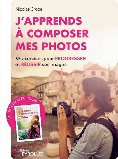 Visuel de J'apprends à composer mes photos, 35 exercices pour progresser et réussir ses images