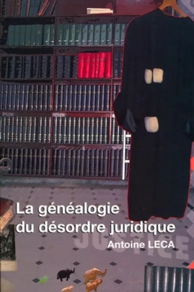 Visuel de La genealogie du desordre juridique