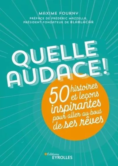 Visuel de Quelle audace !, 50 histoires et leçons inspirantes pour aller au bout de ses rêves