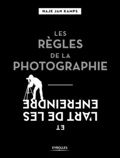 Visuel de Les règles de la photographie et l'art de les enfreindre