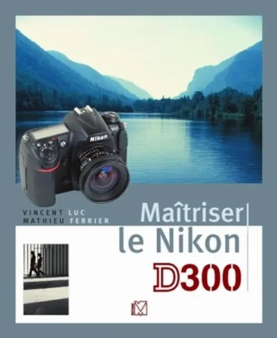 Visuel de Maîtriser le Nikon D300