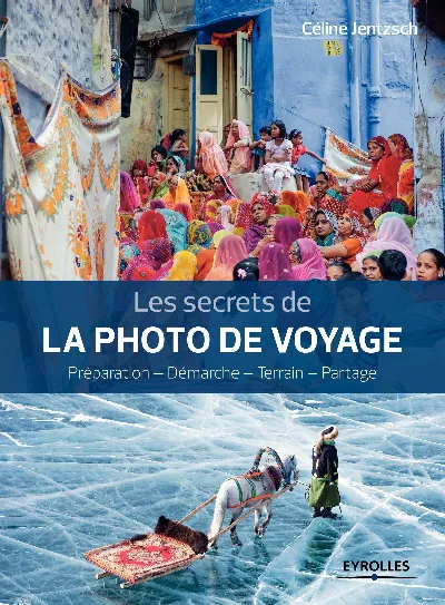 Visuel de Les secrets de la photo de voyage, préparation, démarche, terrain, partage