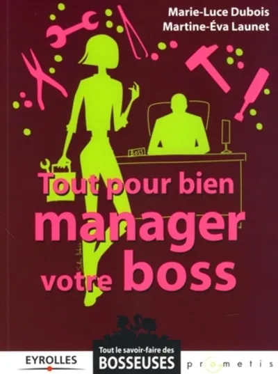 Visuel de Tout pour bien manager votre boss