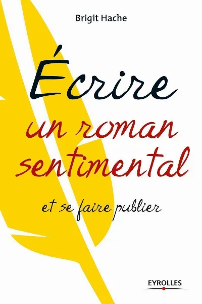 Visuel de Ecrire un roman sentimental et se faire publier