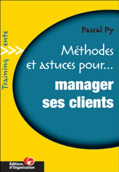 Visuel de Méthodes et astuces pour... Manager ses clients