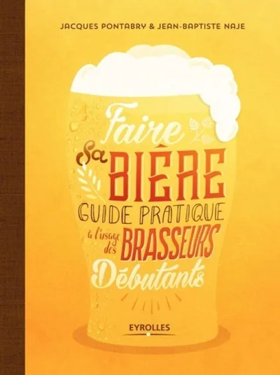 Visuel de Faire sa bière, guide pratique à l'usage des brasseurs débutants