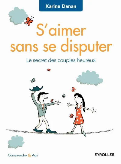 Visuel de S'aimer sans se disputer, le secret des couples heureux