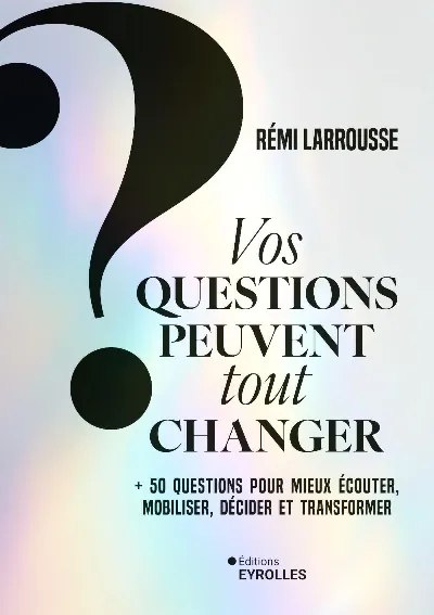 Visuel de Vos questions peuvent tout changer
