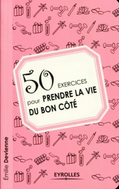 Visuel de 50 exercices pour prendre la vie du bon côté