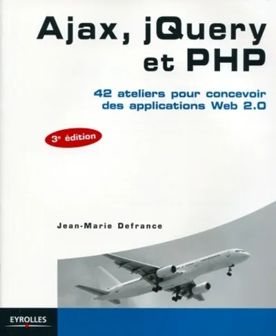 Visuel de Ajax, jQuery et PHP 42 ateliers pour concevoir des applications Web 2.0