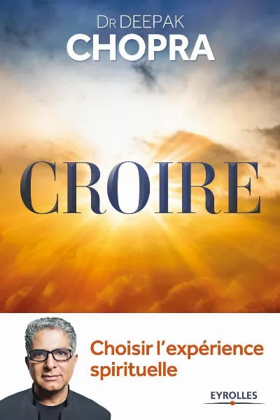 Visuel de Croire : choisir l'expérience spirituelle