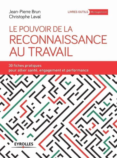 Visuel de Le pouvoir de la reconnaissance au travail, 30 fiches pratiques pour allier santé, engagement et performance