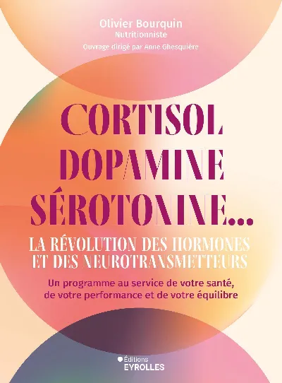 Visuel de Cortisol, dopamine, sérotonine... La révolution des hormones et des neurotransmetteurs
