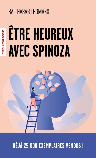 Visuel de Etre heureux avec Spinoza