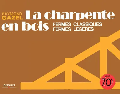 Visuel de La charpente en bois : fermes classiques, fermes légères