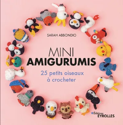 Visuel de Mini amigurumis : 25 petits oiseaux à crocheter