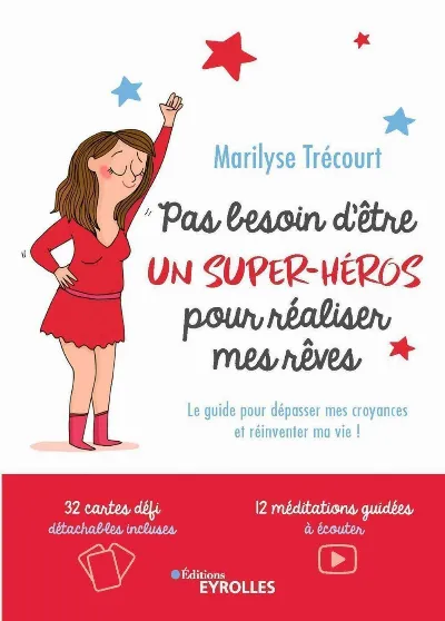 Visuel de Pas besoin d'être un super-héros pour réaliser mes rêves, le guide pour dépasser mes croyances et réinventer ma vie !