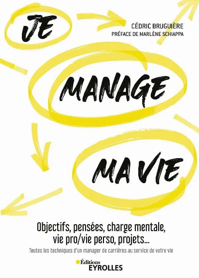 Visuel de Je manage ma vie, objectifs, pensées, charge mentale, vie pro-vie perso, projets, toutes les techniques d'un manager de carrières au service de votre vie