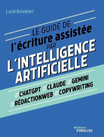 Visuel de Le guide de l'écriture assistée par l'Intelligence artificielle