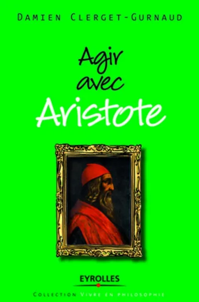 Visuel de Agir avec Aristote