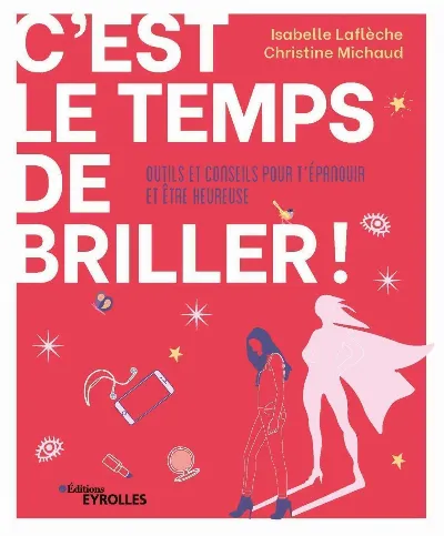 Visuel de C'est le temps de briller !, outils et conseils pour t'épanouir et être heureuse