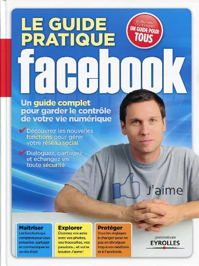 Visuel de Le guide pratique facebook. un guide complet pour garder le controle de votre vi